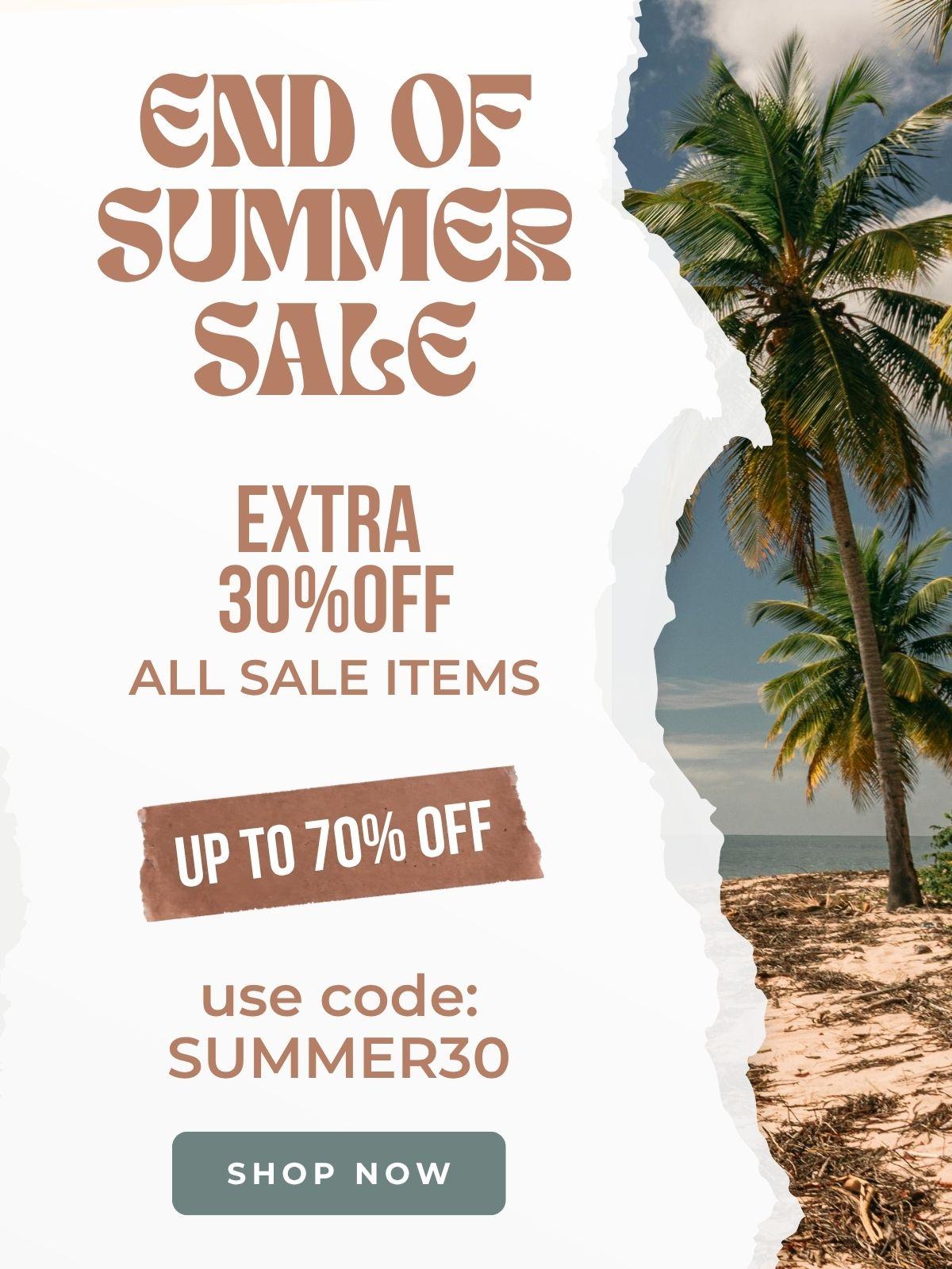 A promotional sale graphic with large text reading 'END OF SUMMER SALE,' 'EXTRA 30% OFF,' 'ALL SALE ITEMS,' 'UP TO 70% OFF,' and 'use code: SUMMER30,' plus a 'SHOP NOW' button. The design has a torn-paper effect over a beach scene with palm trees on the right side.
