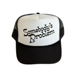 Somebody's Problem Trucker Hat